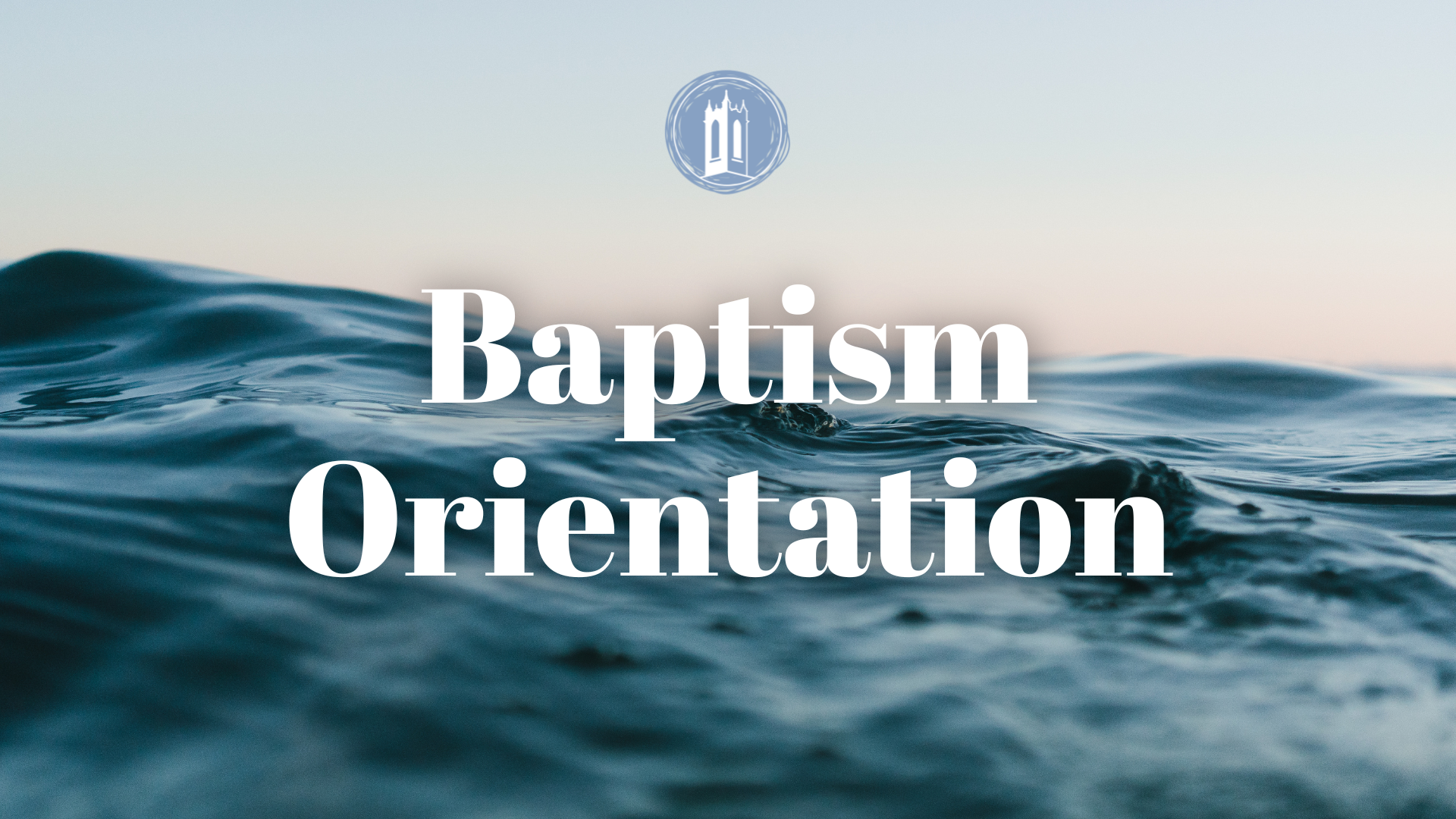 Baptism Orientation: February